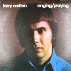 Пластинка Larry Carlton Singing / Playing